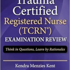 download EPUB 🖋️ Trauma Certified Registered Nurse Exam Review: Think in Questions,