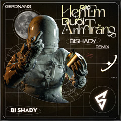 Hẹn gặp em dứoi ánh trăng ( Bi Shady Remix ) - GERDNANG