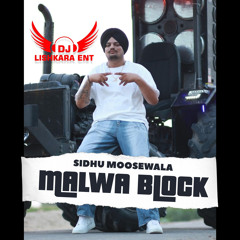 MALWA BLOCK - SIDHU MOOSEWALA - DJ LISHKARA