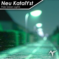 Neu KatalYst - Pale Green Lights [KVR OSC #176: Wavetable] [Chillstep]
