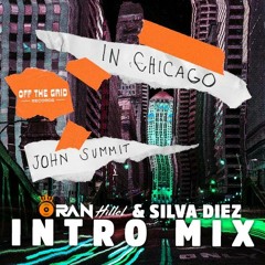 John Summit - In Chicago (Oran Hillel & Silva Diez Intro Mix)