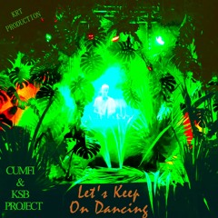 LET'S KEEP ON DANCING   Feat CUMFI  - (Cumfi & KSB Project) - (KRT Production)