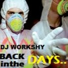 DJ WORKSHY  BACK IN THE DAYS