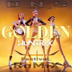 Huntrix - Golden the D N S no word Festival ReMiX