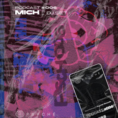 Psyché Cast #006 // MICH