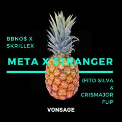 bbno$ x skrillex - meta x Stranger (Fito Silva & CrisMajor Flip) (Vonsage Mashup)