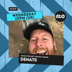 Denats presents Denatscast Radio Show #002