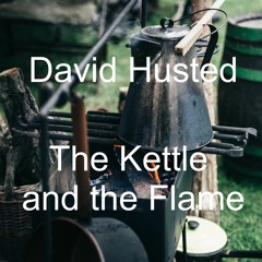 The Kettle and the Flame