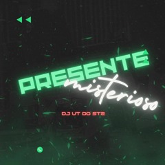 PRESENTE MISTERIOSO - DJ VT DO ST2