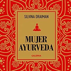 Access EPUB 📘 Mujer Ayurveda (Spanish Edition) by  Silvina Draiman [KINDLE PDF EBOOK