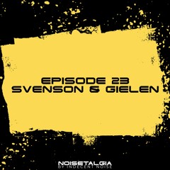 Noisetalgia Podcast 023: Svenson & Gielen