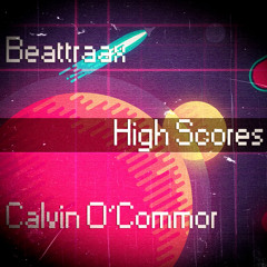 Beattraax & Calvin O'Commor - High Scores (Original Mix)