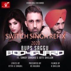 Switch Singh x Bups Saggu BodyGuard - The Refix 2020