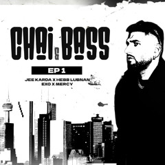 EXO - JEE KARDA X HEBB LUBNAN | CHAI AND BASS EP 1 (FEATURING DJ MERCY)