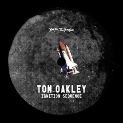 TOM OAKLEY - IGNITION SEQUENCE (FREE DOWNLOAD)