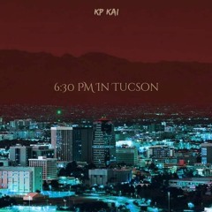 KP Kai- 6:30 PM In Tucson(RAW)(Prod. Idly Blare)