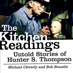 read✔ The Kitchen Readings: Untold Stories of Hunter S. Thompson