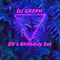 DJ GREPH's 20's Birthday Set