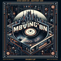 PakoLP - You Got it , Movin On