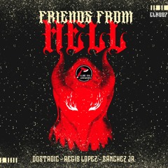 Dostroic - Regis Lopez - Sánchez Jr. - Friends from Hell