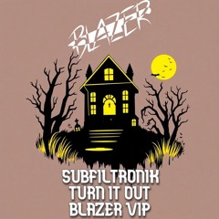 SUBFILTRONIK!!! - TURN IT OUT (BLAZER VIP) FREE DOWNLOAD