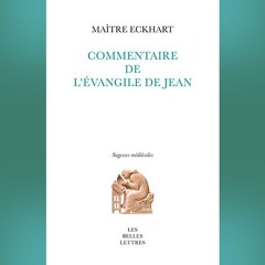 Maître Eckhart - Commentaire de l'Évangile de Jean
