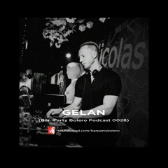 Nicolas Gelan - Bar. Party Bolero Podcast 0028
