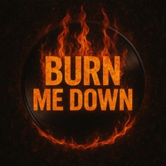 DRK - BURN ME DOWN (FREE DOWNLOAD)