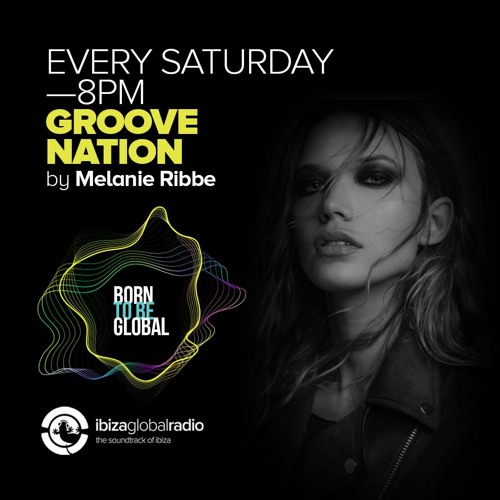 Episode 1 - Ibiza Global Radio presents 'Groove Nation' by Melanie Ribbe (13.11.21.)
