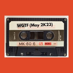 WGTF (May 2K23)
