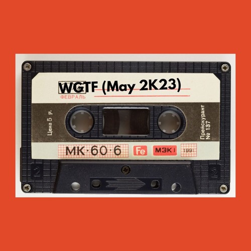 WGTF (May 2K23)