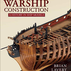 READ EPUB 📙 Wooden Warship Construction: A History in Ship Models by  Brian Lavery [