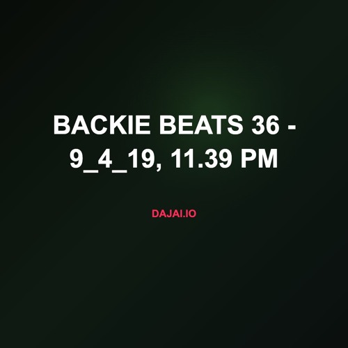 Backie Beats 36 - 9_4_19, 11.39 PM