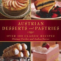 ⚡PDF ❤ Austrian Desserts and Pastries: Over 100 Classic Recipes