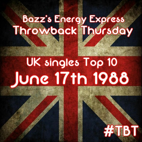 Bazz's Energy Express: Throwback Thursday - 17/06/88 (UK Singles Top 10)
