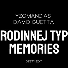 RODINNEJ TYP x MEMORIES - YZOMANDIAS x DAVID GUETTA (DZETY EDIT)