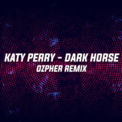 Katy Perry - Dark Horse (Ozpher Remix) | Free Download!