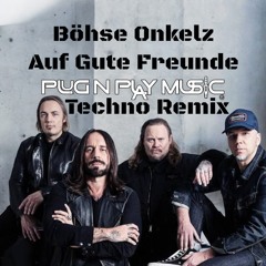BÖHSE ONKELZ - AUF GUTE FREUNDE PLUG N PLAY MUSIC TECHNO REMIX