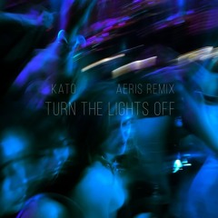 Kato, Jon Nørgaa - Turn The Lights Off (AERIS Remix)