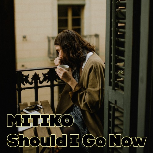 Mitiko - Should I Go Now - Free Download