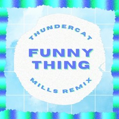 Thundercat - Funny Thing (Mills Bass Remix) [Updated]