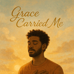 Grace Carried Me
