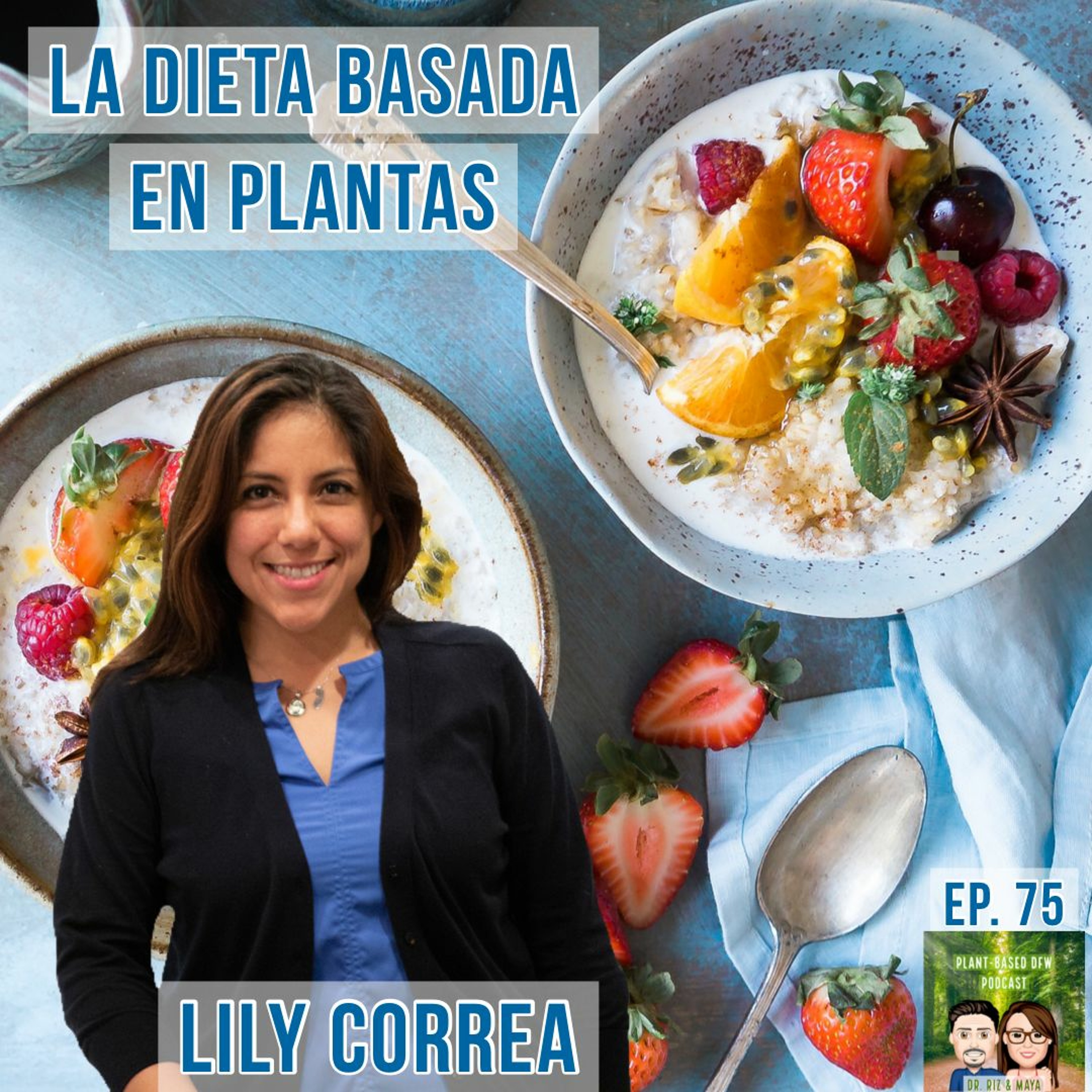 75: ESPANOL ¿Qué Significa La Dieta Basada en Plantas? Lily Correa