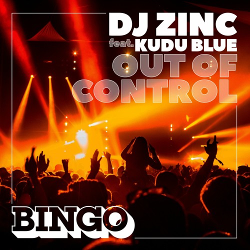 DJ Zinc feat. Kudu Blue - Out Of Control