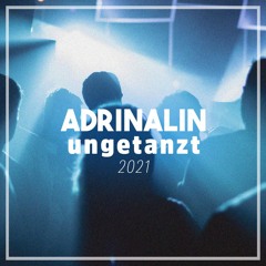 Adrinalin - UNGETANZT (Mix 2021)