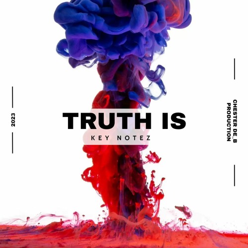Chester de_B feat. Key Notez - Truth Is