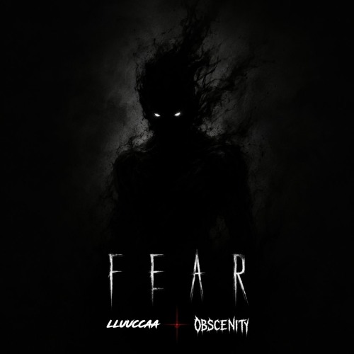 FEAR - lluuccaa x OBSCENITY