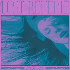 LOST REVERIE W/ brxkenheart