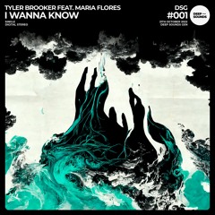 Tyler Brooker - I Wanna Know (Ft. Maria Flores)