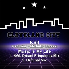 Music Is My Life (K69, Dream Frequency Mix) [feat. Michelle Lawson]